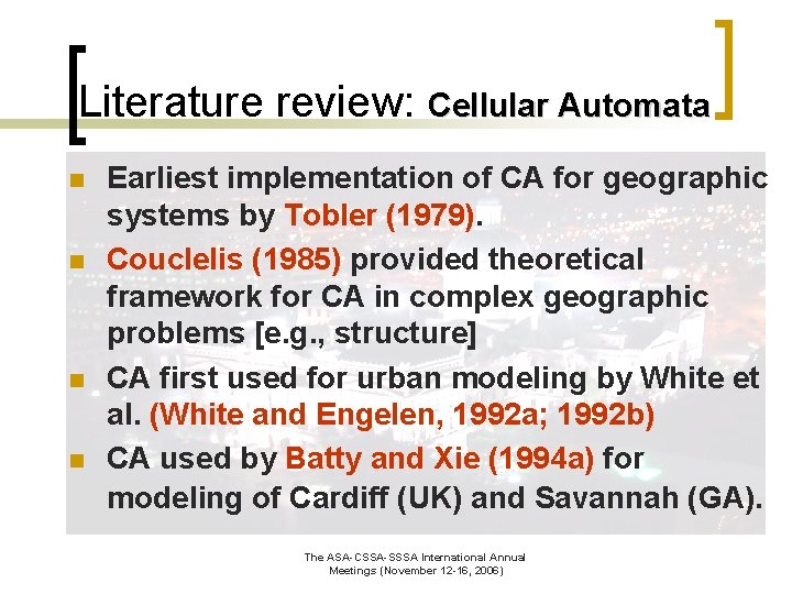 Literature review: Cellular Automata n n Earliest implementation of CA for geographic systems by