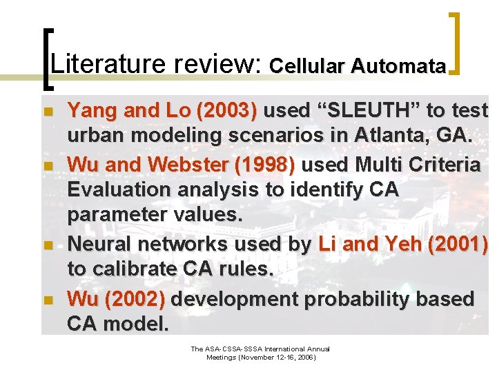 Literature review: Cellular Automata n n Yang and Lo (2003) used “SLEUTH” to test