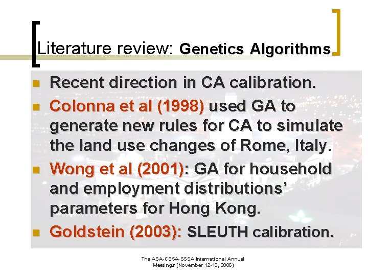 Literature review: Genetics Algorithms n n Recent direction in CA calibration. Colonna et al