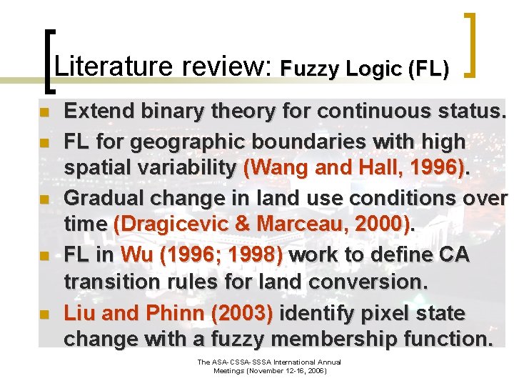 Literature review: Fuzzy Logic (FL) n n n Extend binary theory for continuous status.