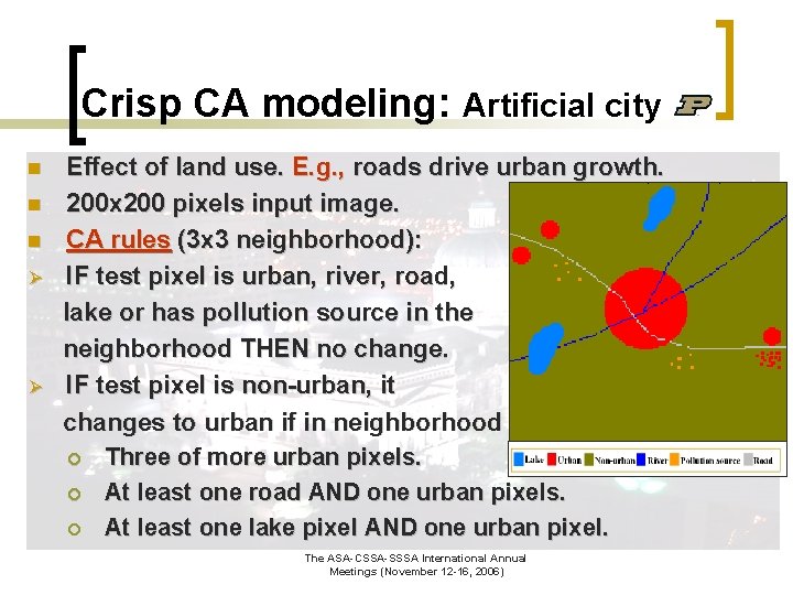 Crisp CA modeling: Artificial city n n n Ø Ø Effect of land use.