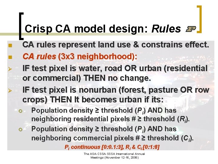 Crisp CA model design: Rules n n Ø Ø CA rules represent land use