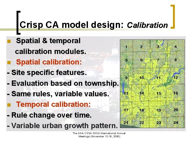 Crisp CA model design: Calibration Spatial & temporal calibration modules. n Spatial calibration: -