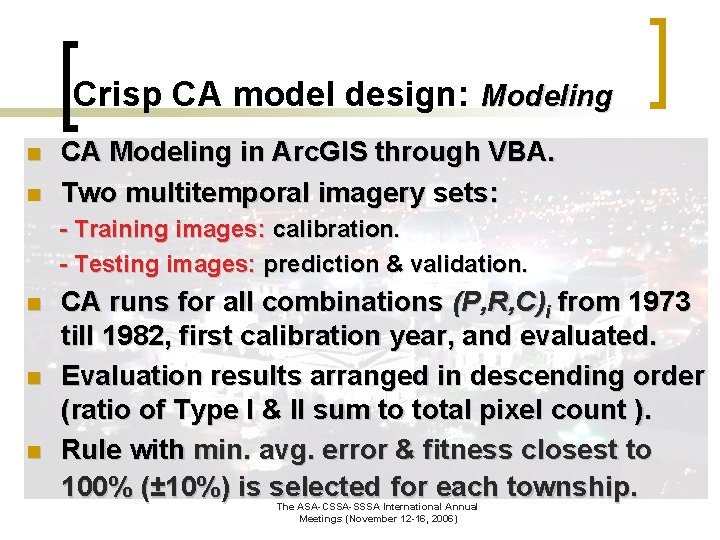 Crisp CA model design: Modeling n n CA Modeling in Arc. GIS through VBA.
