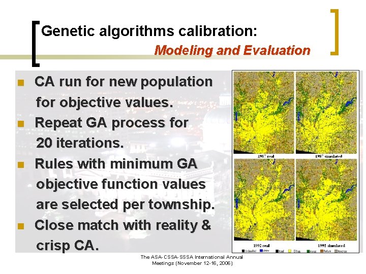 Genetic algorithms calibration: Modeling and Evaluation n n CA run for new population for