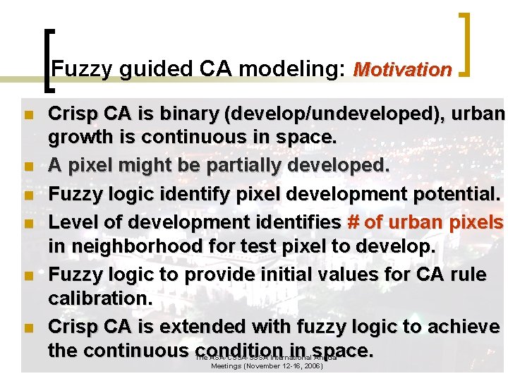 Fuzzy guided CA modeling: Motivation n n n Crisp CA is binary (develop/undeveloped), urban