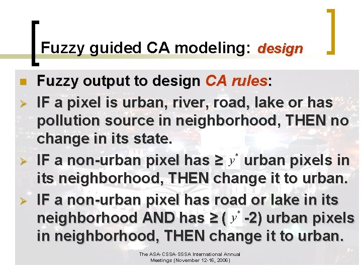Fuzzy guided CA modeling: design n Ø Ø Ø Fuzzy output to design CA