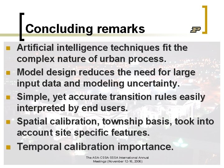 Concluding remarks n n n Artificial intelligence techniques fit the complex nature of urban