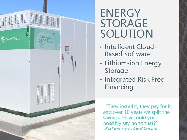 ENERGY STORAGE SOLUTION • Intelligent Cloud- Based Software • Lithium-ion Energy Storage • Integrated