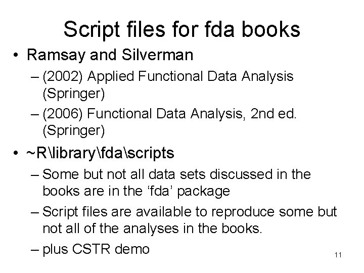 Script files for fda books • Ramsay and Silverman – (2002) Applied Functional Data