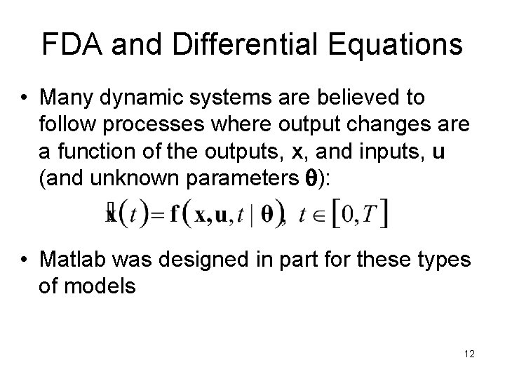 FDA and Differential Equations • Many dynamic systems are believed to follow processes where