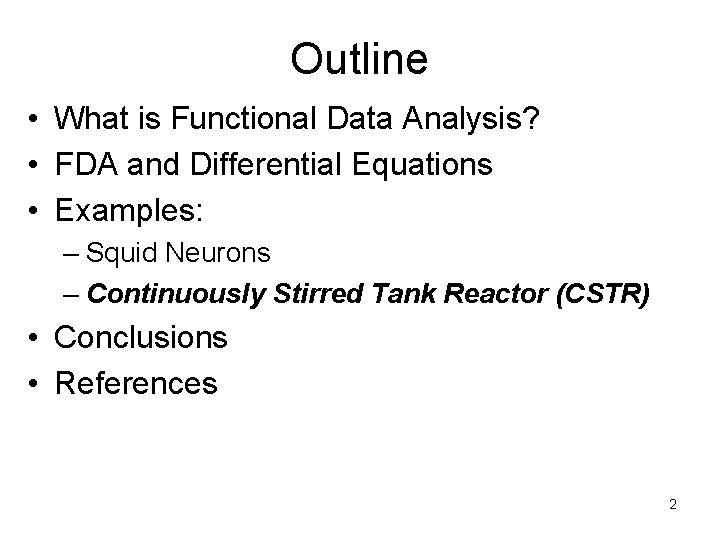 Outline • What is Functional Data Analysis? • FDA and Differential Equations • Examples: