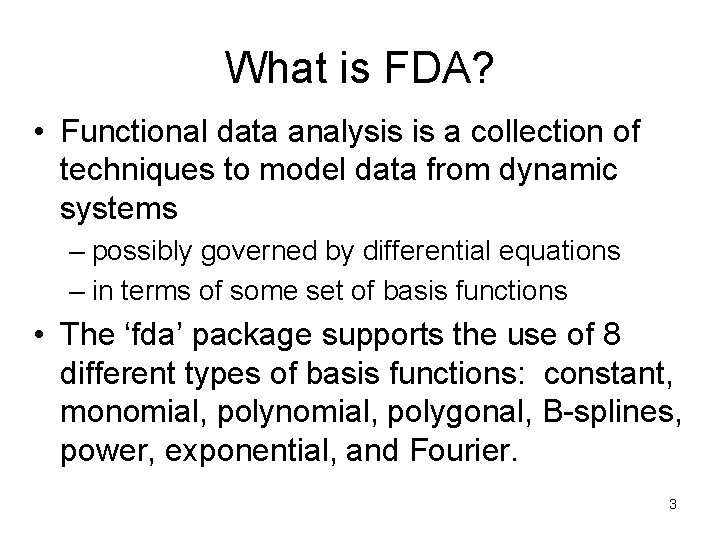 What is FDA? • Functional data analysis is a collection of techniques to model