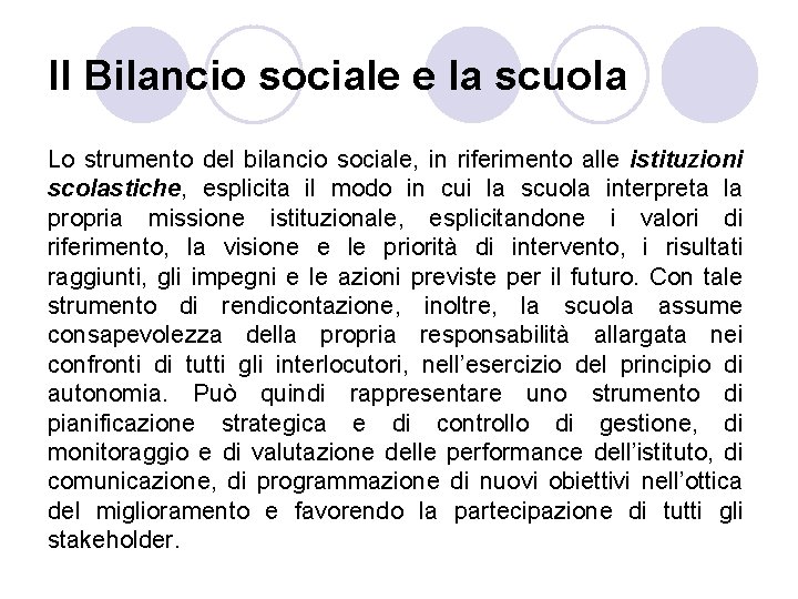 Il Bilancio sociale e la scuola Lo strumento del bilancio sociale, in riferimento alle