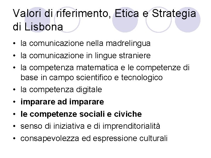 Valori di riferimento, Etica e Strategia di Lisbona • la comunicazione nella madrelingua •