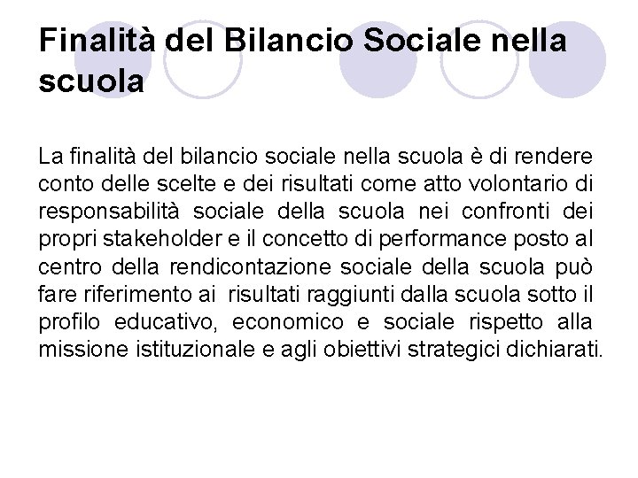 Finalità del Bilancio Sociale nella scuola La finalità del bilancio sociale nella scuola è