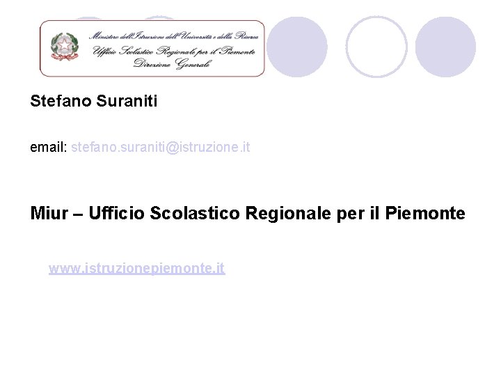 Stefano Suraniti email: stefano. suraniti@istruzione. it Miur – Ufficio Scolastico Regionale per il Piemonte