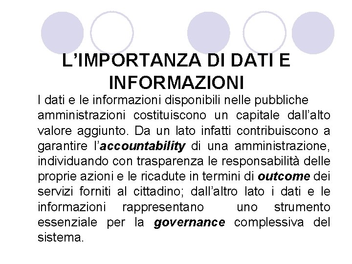 L’IMPORTANZA DI DATI E INFORMAZIONI I dati e le informazioni disponibili nelle pubbliche amministrazioni