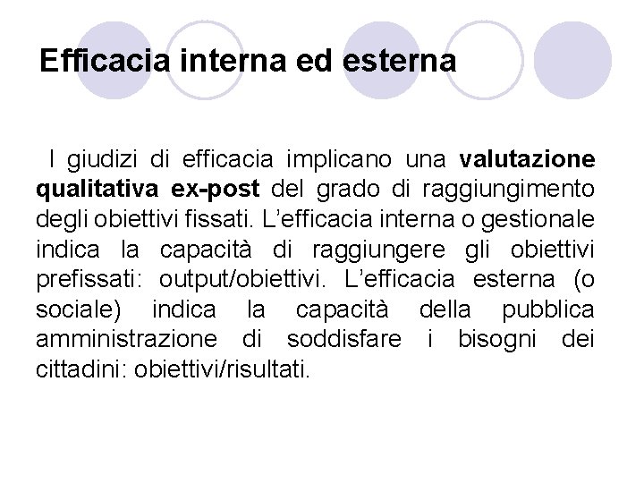 Efficacia interna ed esterna I giudizi di efficacia implicano una valutazione qualitativa ex-post del