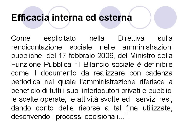 Efficacia interna ed esterna Come esplicitato nella Direttiva sulla rendicontazione sociale nelle amministrazioni pubbliche,