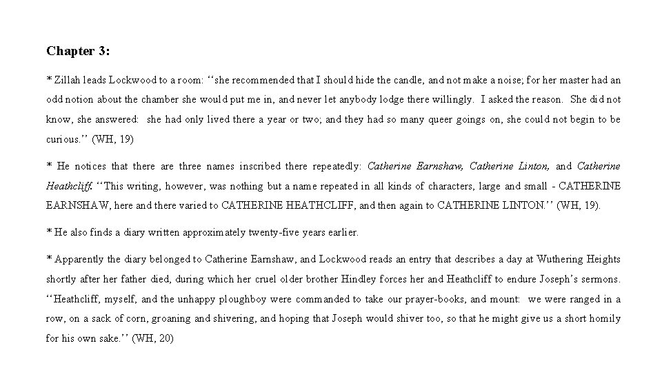 Chapter 3: * Zillah leads Lockwood to a room: ‘‘she recommended that I should