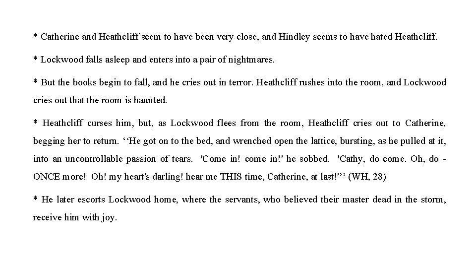 * Catherine and Heathcliff seem to have been very close, and Hindley seems to