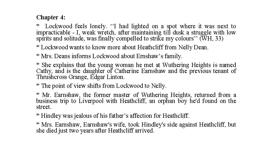 Chapter 4: * Lockwood feels lonely. ‘‘I had lighted on a spot where it
