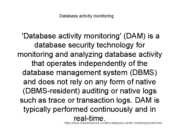 Database activity monitoring 1 'Database activity monitoring' (DAM) is a database security technology for