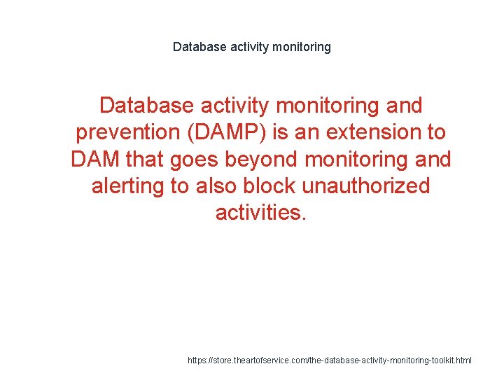 Database activity monitoring and prevention (DAMP) is an extension to DAM that goes beyond