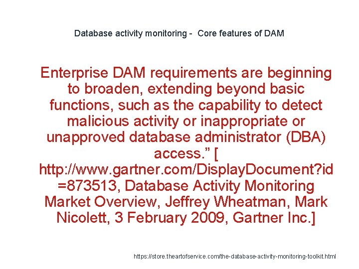 Database activity monitoring - Core features of DAM 1 Enterprise DAM requirements are beginning