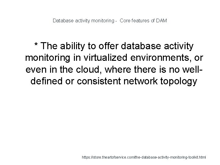 Database activity monitoring - Core features of DAM * The ability to offer database