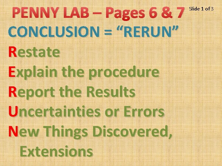 PENNY LAB – Pages 6 & 7 CONCLUSION = “RERUN” Restate Explain the procedure