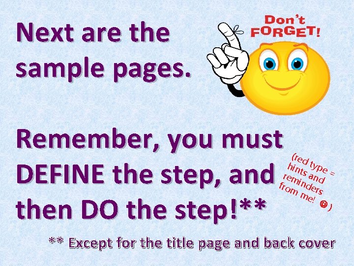 Next are the sample pages. Remember, you must DEFINE the step, and then DO
