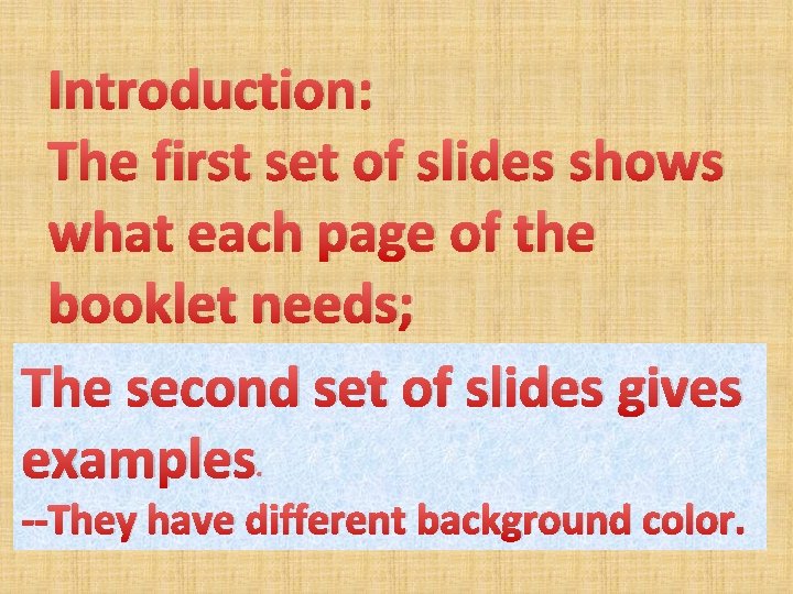 Introduction: The first set of slides shows what each page of the booklet needs;