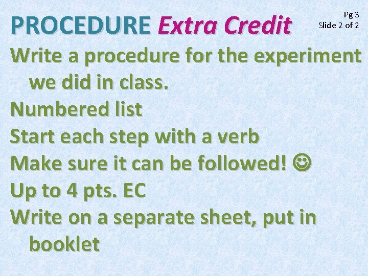 PROCEDURE Extra Credit Pg 3 Slide 2 of 2 Write a procedure for the
