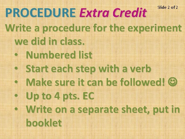 PROCEDURE Extra Credit Slide 2 of 2 Write a procedure for the experiment we