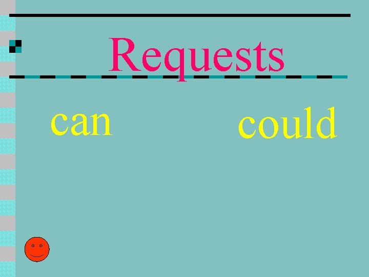 Requests can could 