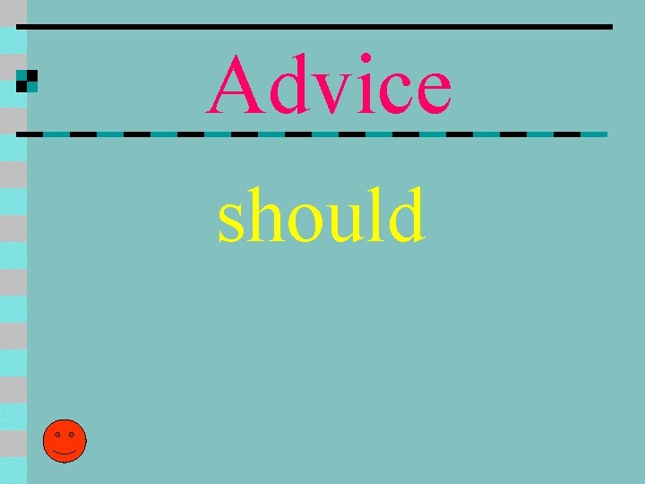 Advice should Advice should