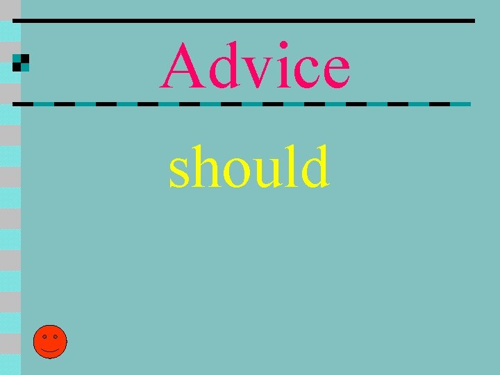 Advice should 