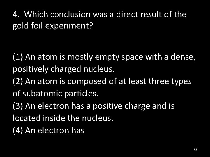 4. Which conclusion was a direct result of the gold foil experiment? (1) An