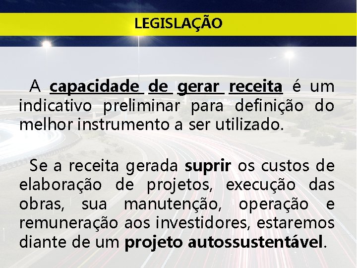 LEGISLAÇÃO A capacidade de gerar receita é um indicativo preliminar para definição do melhor