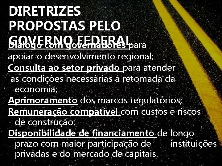 DIRETRIZES PROPOSTAS PELO GOVERNO FEDERALpara Diálogo com governadores apoiar o desenvolvimento regional; Consulta ao