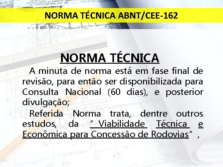 NORMA TÉCNICA ABNT/CEE-162 NORMA TÉCNICA A minuta de norma está em fase final de