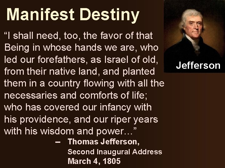 Manifest Destiny “I shall need, too, the favor of that Being in whose hands