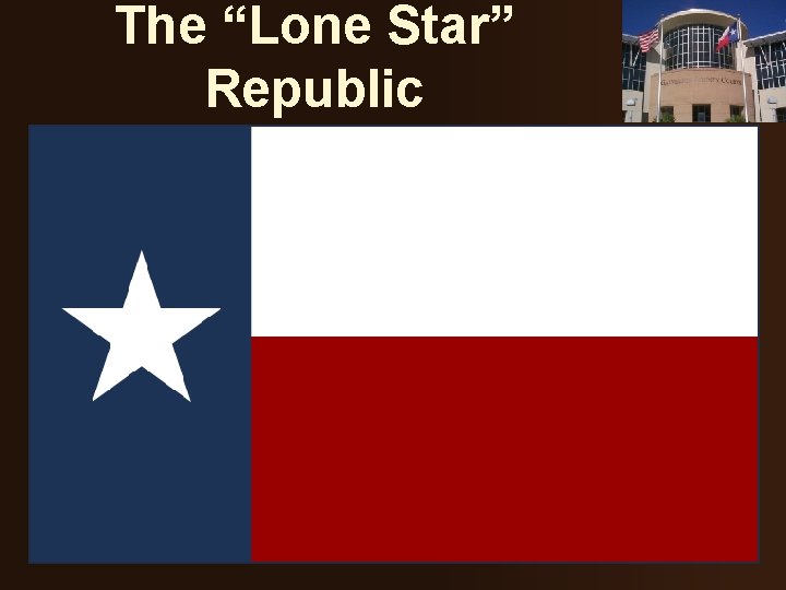 The “Lone Star” Republic 