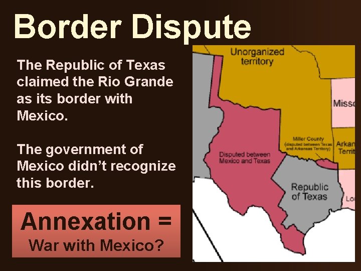 Border Dispute The Republic of Texas claimed the Rio Grande as its border with