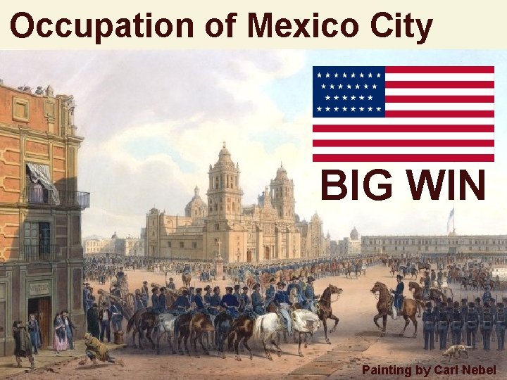 Occupation of Mexico City BIG WIN Painting by Carl Nebel 