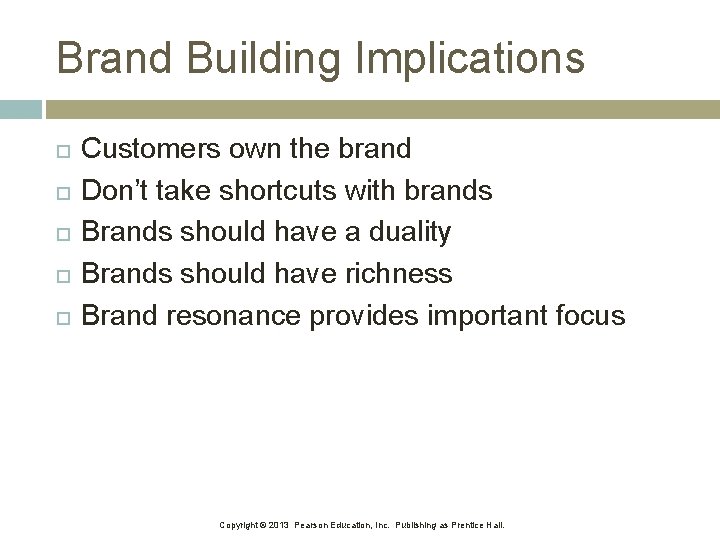 Brand Building Implications Customers own the brand Don’t take shortcuts with brands Brands should Brand Building Implications Customers own the brand Don’t take shortcuts with brands Brands should
