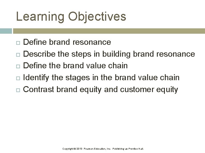 Learning Objectives Define brand resonance Describe the steps in building brand resonance Define the Learning Objectives Define brand resonance Describe the steps in building brand resonance Define the