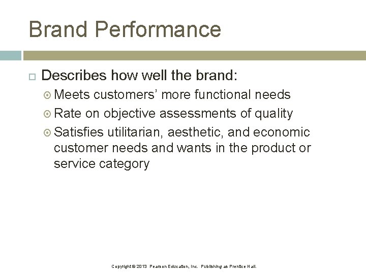 Brand Performance Describes how well the brand: Meets customers’ more functional needs Rate on Brand Performance Describes how well the brand: Meets customers’ more functional needs Rate on